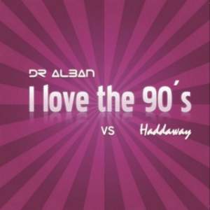Dr. Alban Feat. Haddaway - I Love The  90's (2008)